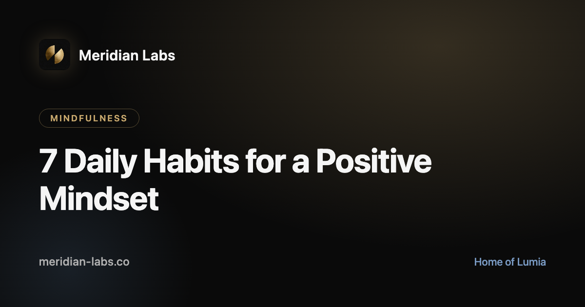 7 Daily Habits for a Positive Mindset